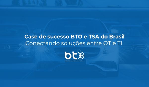Case de sucesso BTO e TSA do Brasil